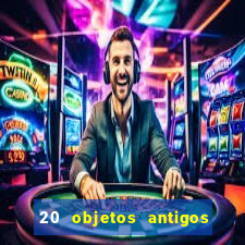 20 objetos antigos que hoje valem uma fortuna